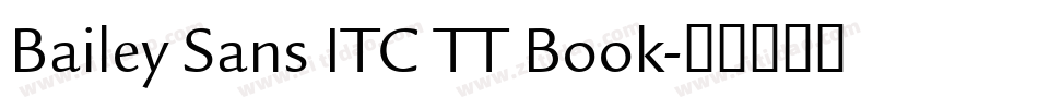 Bailey Sans ITC TT Book字体转换